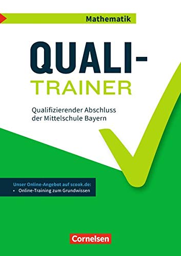Abschlussprüfungstrainer Mathematik - Bayern: 9. Jahrgangsstufe - Quali-Trainer: Qualifizierender Abschluss der Mittelschule. Arbeitsheft mit Lösungen und Online-Training Grundwissen