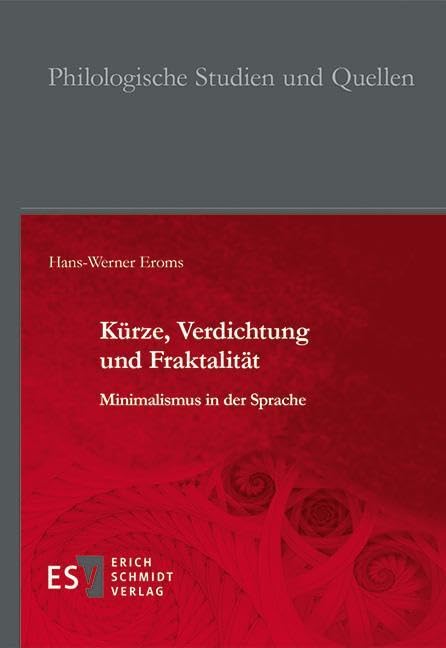 Kürze, Verdichtung und Fraktalität: Minimalismus in der Sprache (Philologische Studien und Quellen)