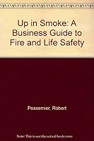 Up in Smoke: A Business Guide to Fire and Life Safety 0940383071 Book Cover