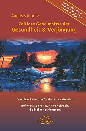 Preisvergleich Produktbild Zeitlose Geheimnisse der Gesundheit & Verjüngung - Gesamtausgabe: Durchbruch-Medizin für das 21. Jahrhundert Befreien Sie die natürliche Heilkraft, die in Ihnen schlummert!