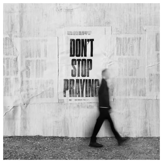 Don’t Stop Praying