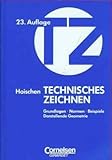 Technisches Zeichnen. Grundlagen, Normen, Beispiele. Darstellende Geometrie - Hans: Hoischen