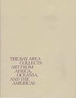 The Bay Area collects: Art from Africa, Oceania, and the Americas 0884010406 Book Cover