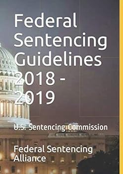 Paperback Federal Sentencing Guidelines 2018 - 2019: By Federal Sentencing Alliance Book