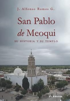 Paperback San Pablo de Meoqui: Su historia y su templo (Spanish Edition) [Spanish] Book
