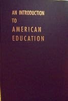 An introduction to American education, B0007DE6S2 Book Cover