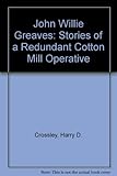 john williams harry potter  John Willie Greaves: Stories of a Redundant Cotton Mill Operative