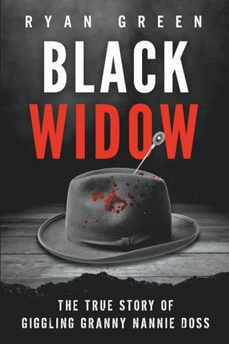 Black Widow: The True Story of Giggling Granny Nannie Doss (True Crime)