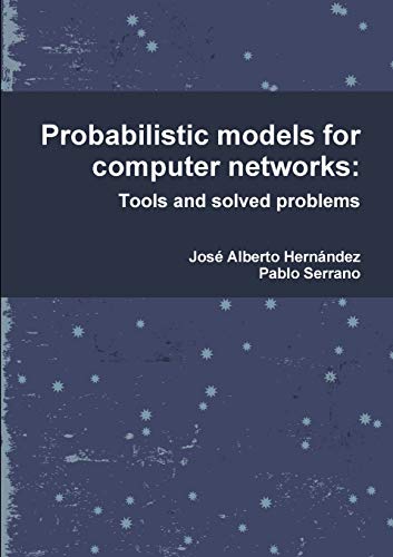 Probabilistic models for computer networks: Tools and solved problems view 2