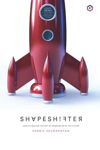 Shapeshifter: How To Master The Art Of Working With The Future