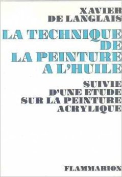 Télécharger La Technique de la peinture à l'huile de Xavier de Langlais ( 30 juin 2008 ) Francais PDF