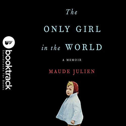 The Only Girl in the World: Booktrack Edition by Maude Julien episode artwork