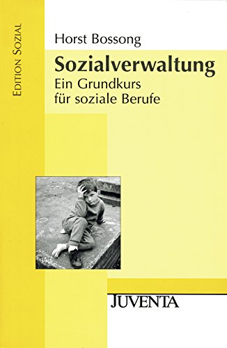 Sozialverwaltung: Ein Grundkurs für soziale Berufe (Edition Sozial)