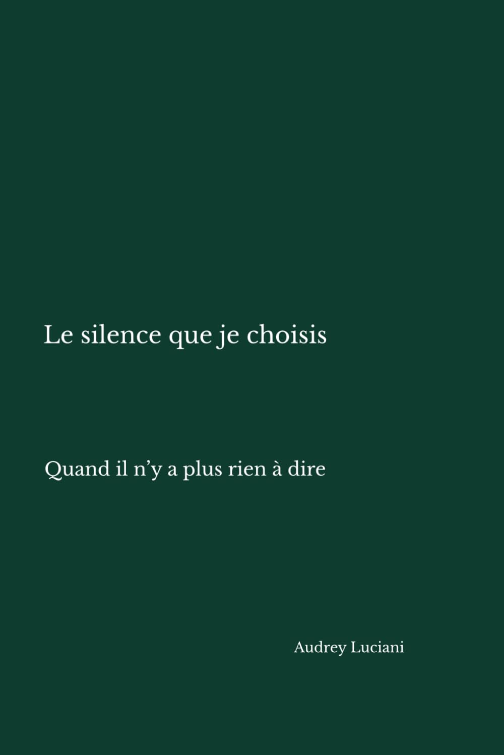 Le silence que je choisis: Quand il n'y a plus rien à dire