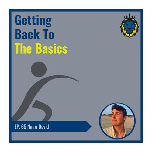 Mens Lifeline Academy Podcast #65 Nairn David | How To Get Back To The Basics With Healthy Living?