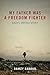My Father Was a Freedom Fighter: Gaza's Untold Story