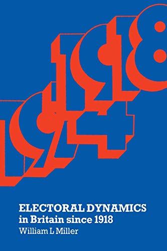 Electoral Dynamics in Britain since 1918