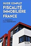  Guide complet de la fiscalité immobilière en France