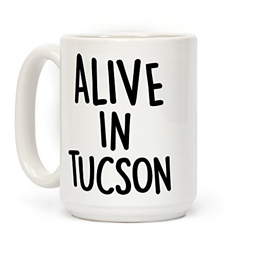 LookHUMAN Alive In Tucson White 15 Ounce Ceramic Coffee Mug