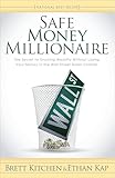 Safe Money Millionaire: The Secret to Growing Wealthy Without Losing Your Money In the Wall Street Roller Coaster