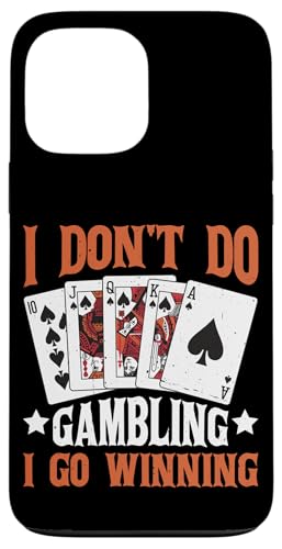 I Don't Do Gambling I Go Winning - X}zP[X iPhone 13 Pro Max p