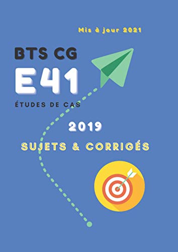 Études de cas E41 | Sujets & corrigés | BTS CG | 2019 | Mis à jour 2021