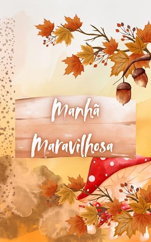 Manhã Maravilhosa: Declarações da Palavra de Deus para iniciar o ...