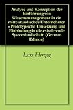 Analyse und Konzeption der Einführung von Wissensmanagement in ein mittelständisches Unternehmen - Prototypische Umsetzung und Einbindung in die existierende Systemlandschaft.