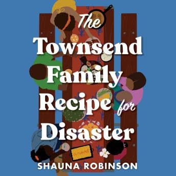 Townsend Family Recipe for Disaster: A Novel - Shauna Robinson