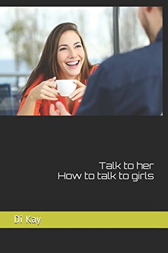 Talk to her - How to talk to girls