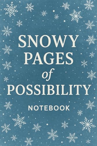 Snowy Pages of Possibility: A Winter-Inspired Lined Notebook for Dreams, Goals & Creative Writing