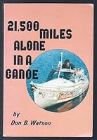 21,500 Miles Alone in a Canoe B0019Q41E0 Book Cover