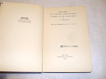 Letters To Young Churches - A Translation of the New Testament Epistles