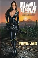 Unlawful Presence : A Killer Robot Thriller 169741785X Book Cover