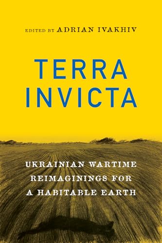 Terra Invicta: Ukrainian Wartime Reimaginings for a Habitable Earth