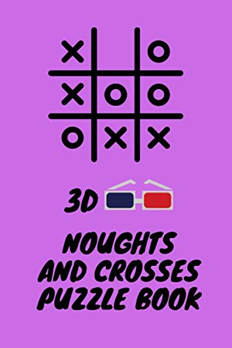 3d Noughts and Crosses Puzzle Book for kids: 120 pages of noughts and crosses to keep kids entertained