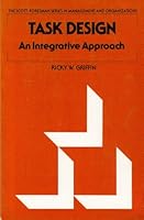Task Design: An Integrative Approach (Scott, Foresman series in management and organizations) 0673165442 Book Cover