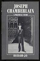 Joseph Chamberlain: A Political Study 0198226233 Book Cover