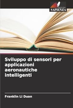 Sviluppo di sensori per applicazioni aeronautiche intelligenti (Italian Edition)