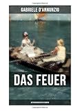  Das Feuer (Autobiografischer Roman): Die Liebe ist wie der Krieg: ein Sieg macht zwei Besiegte!