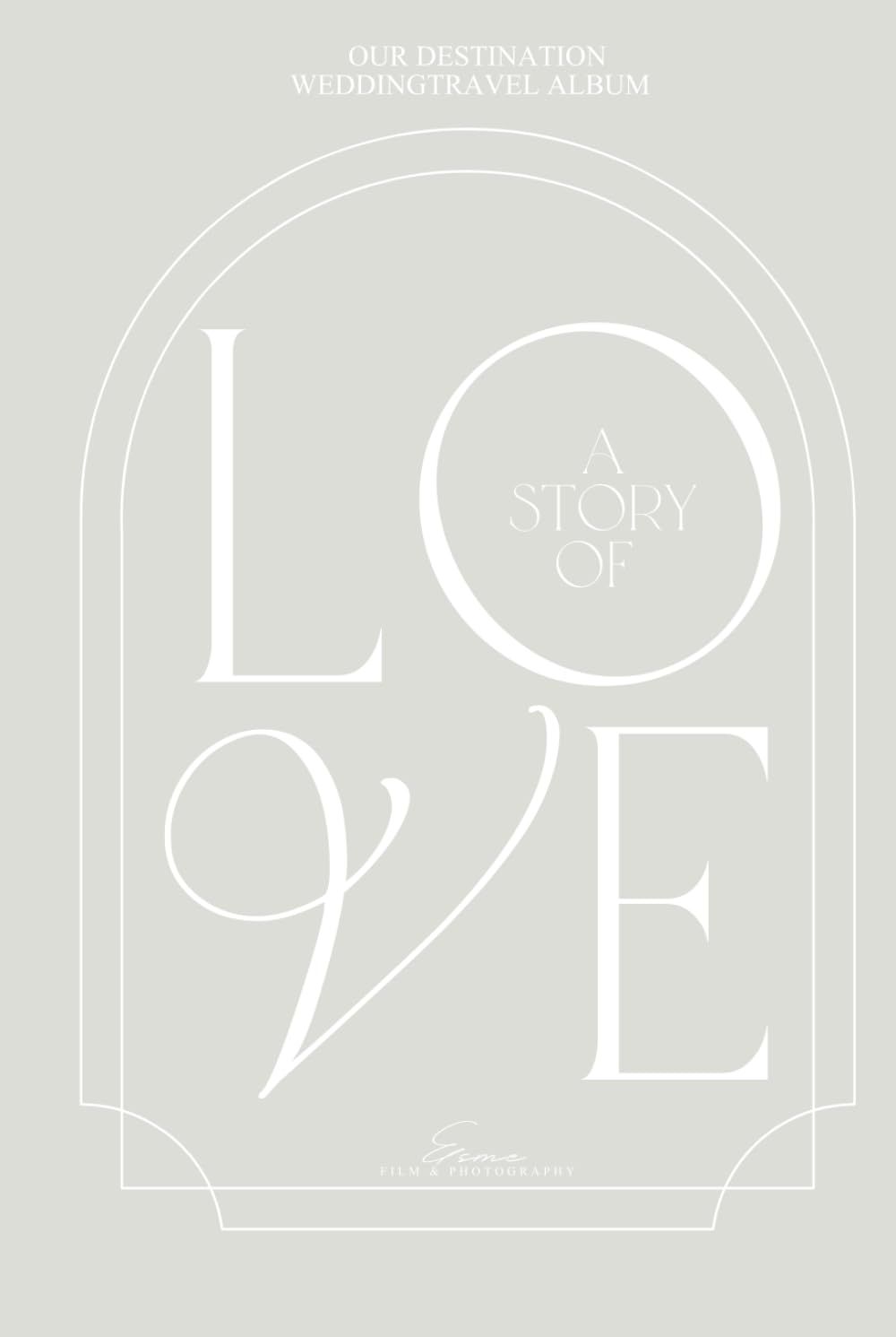 A STORY OF LOVE - WEDDING TRAVEL PHOTO ALBUM: ELEGANT AND TIMELESS - OUR DESTINATION WEDDING STORY