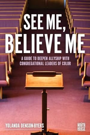 See Me, Believe Me: A Guide to Deepen Allyship with Congregational Leaders of Color (Mouth House)