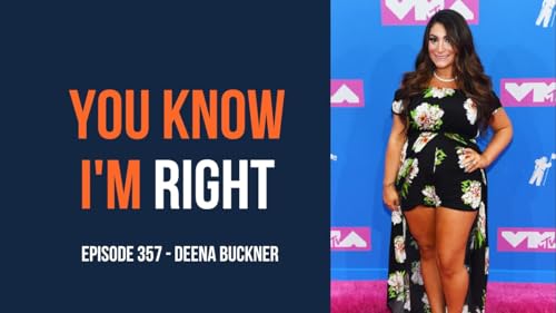 You Know I'm Right, Episode 357: Jersey Shore's Deena Buckner