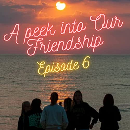 A Peek Into Our Friendship