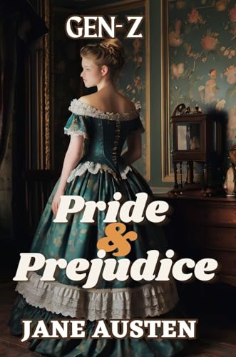 Pride and Prejudice by Jane Austen (Gen-Z Translation)