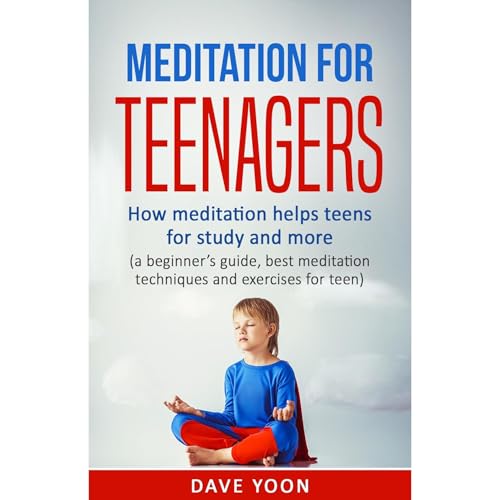Meditation for Teens : How Meditation Helps Teens for Study and More by Dave Yoon episode artwork