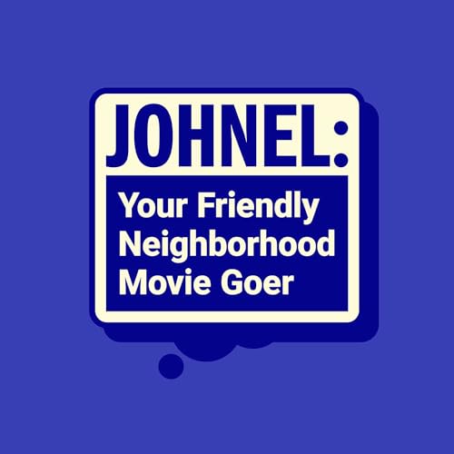 Johnel: Your Friendly Neighborhood Movie Goer Podcast Por Johnel arte de portada