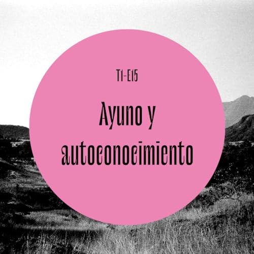 15 | Ayuno y autoconocimiento Podcast Por  arte de portada