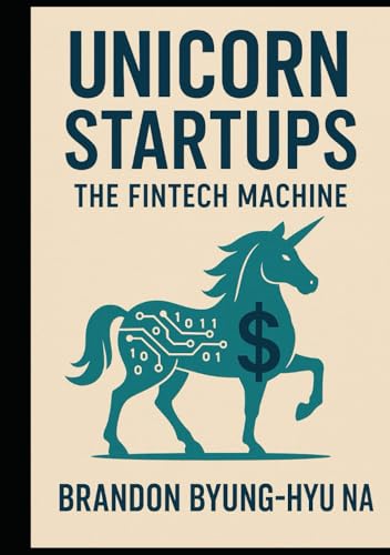 UNICORN STARTUPS: The FinTech Machine: How 14 Unicorn Startups Re...