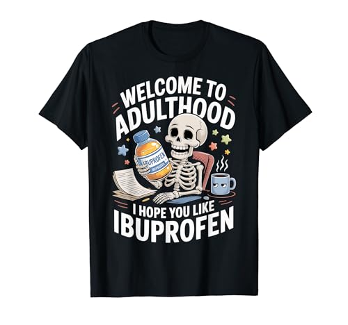 Welcome To Adulthood I Hope You Like Ibuprofen - T�V���c